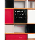Charlotte Perriand. Un art d’habiter