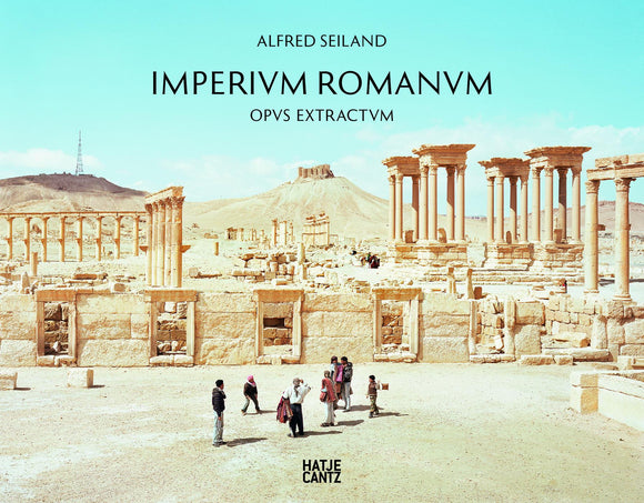 Alfred Seiland Imperium Romanum Opus Extractum