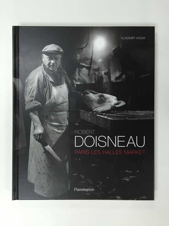 Robert Doisneau - Paris: Les Halles Market
