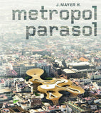 J. MAYER H. Metropol Parasol